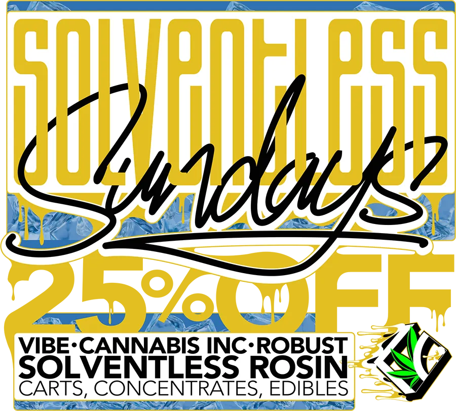 Solventless Sundays - 25% OFF